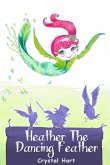 Heather the Dancing Feather (eBook, ePUB) Heather the Dancing Feather (eBook, ePUB)