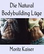 Die Natural Bodybuilding Lüge (eBook,... - Bild 1