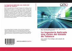 La ingeniería Aplicada una visión del estado de Tabasco - Muradas Pérez, Marta;Alejandro B., José Alfredo