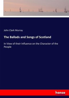 The Ballads and Songs of Scotland - Murray, John Clark