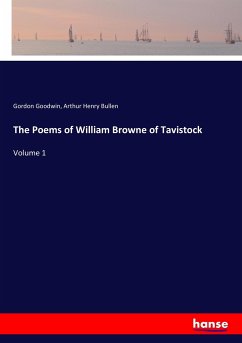 The Poems of William Browne of Tavistock - Goodwin, Gordon;Bullen, Arthur Henry