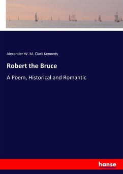 Robert the Bruce - Kennedy, Alexander W. M. Clark