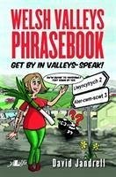 Welsh Valleys Phrasebook - Get by in Valleys-Speak! - Jandrell, David