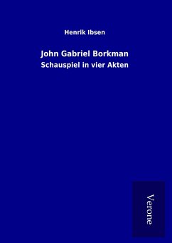 John Gabriel Borkman - Ibsen, Henrik