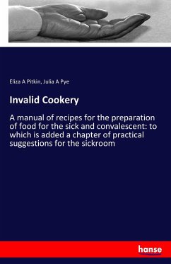 Invalid Cookery - Pitkin, Eliza A;Pye, Julia A