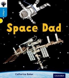 Oxford Reading Tree inFact: Oxford Level 3: Space Dad - Baker, Catherine