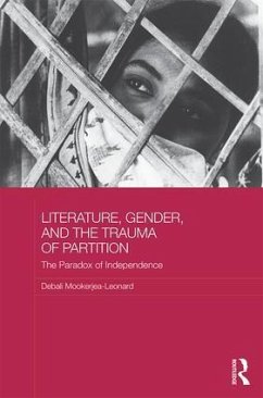 Literature, Gender, and the Trauma of Partition - Mookerjea-Leonard, Debali