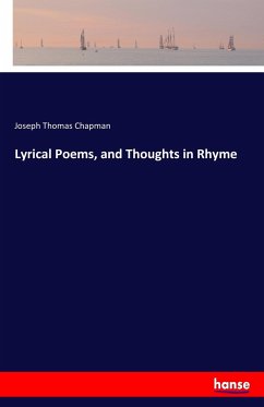 Lyrical Poems, and Thoughts in Rhyme - Chapman, Joseph Thomas