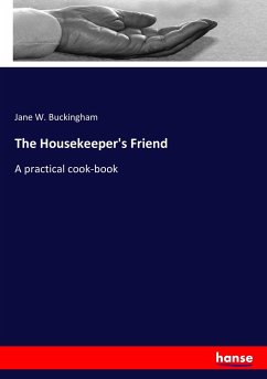 The Housekeeper's Friend - Buckingham, Jane W.