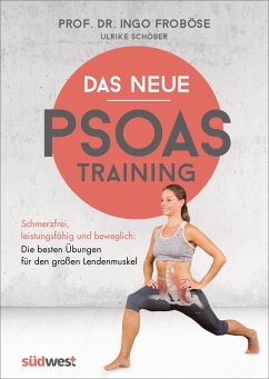 Das neue Psoas-Training (eBook, ePUB) - Froböse, Ingo; Schöber, Ulrike