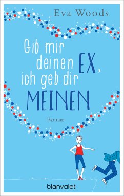 Gib mir deinen Ex, ich geb dir meinen (eBook, ePUB) - Woods, Eva