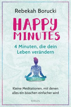 Happy Minutes - 4 Minuten, die dein Leben verändern (eBook, ePUB) - Borucki, Rebekah