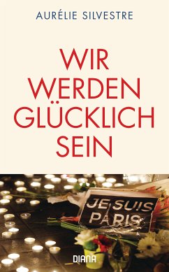 Wir werden glücklich sein (eBook, ePUB) - Silvestre, Aurélie