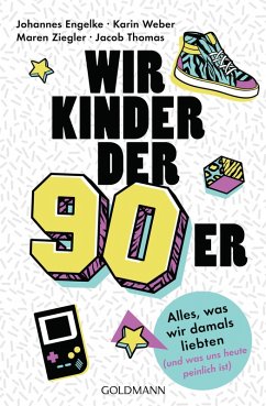 Wir Kinder der Neunziger (eBook, ePUB) - Engelke, Johannes; Thomas, Jacob; Weber, Karin; Ziegler, Maren