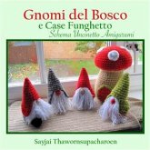 Gnomi del Bosco e Case Funghetto, Schema Uncinetto Amigurumi (eBook, ePUB)