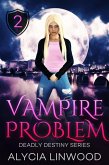 Vampire Problem (Deadly Destiny, #2) (eBook, ePUB)