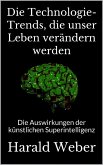 Die Technologie-Trends, die unser Leben verändern werden (eBook, ePUB) Die Technologie-Trends, die unser Leben verändern werden (eBook, ePUB)