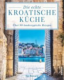 Die echte kroatische Küche (eBook, ePUB)