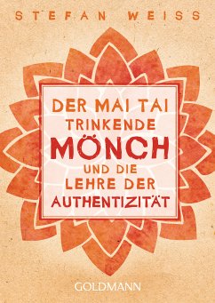 Der Mai Tai trinkende Mönch und die Lehre der Authentizität (eBook, ePUB) - Weiss, Stefan