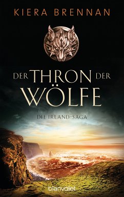 Der Thron der Wölfe / Die Irland-Saga Bd.2 (eBook, ePUB) - Brennan, Kiera