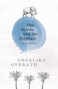 Der Blinde und der Elephant (eBook, ePUB) - Overath, Angelika