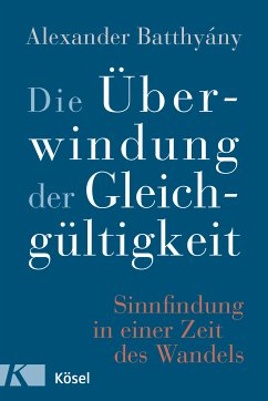 Die Überwindung der Gleichgültigkeit (eBook, ePUB) - Batthyány, Alexander