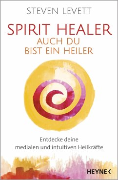 Spirit Healer - Auch du bist ein Heiler (eBook, ePUB) - Levett, Steven