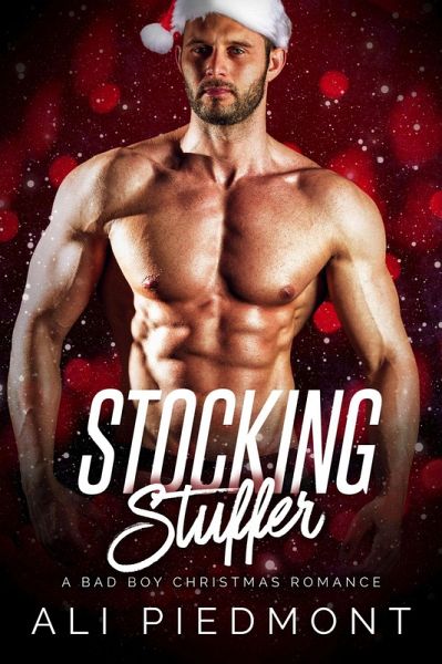 Stocking Stuffer: A Bad Boy Christmas Romance (eBook, ePUB) Stocking Stuffer: A Bad Boy Christmas Romance (eBook, ePUB)