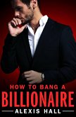 How to Bang a Billionaire (eBook, ePUB)