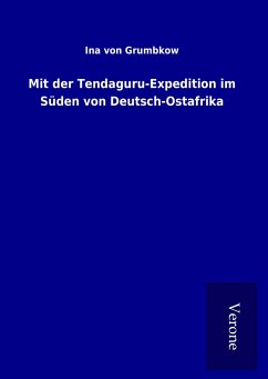 Mit der Tendaguru-Expedition im Süden von Deutsch-Ostafrika - Grumbkow, Ina von
