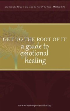 Get to the root of it: A guide to emotional healing - Yvonne, Camper D.