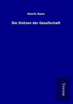 Die Stützen der Gesellschaft - Ibsen, Henrik