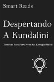 Despertando a Kundalini: Tecnicas para fortalecer sua energia Shakti (eBook, ePUB)