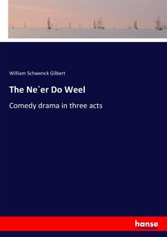 The Ne`er Do Weel - Gilbert, William Schwenck