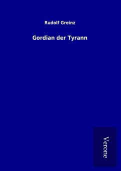 Gordian der Tyrann - Greinz, Rudolf