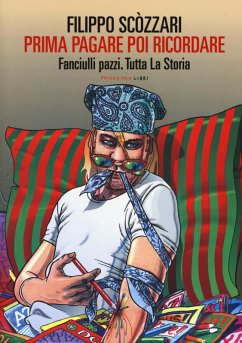 Prima pagare poi ricordare-Memorie dell'arte bimba. Fanciulli pazzi. Tutta la storia - Scòzzari, Filippo