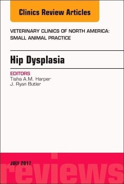 Hip Dysplasia, an Issue of Veterinary Clinics of North America: Small Animal Practice - Harper, Tisha A.M.;Butler, J. Ryan