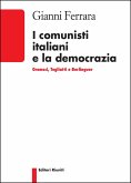 I comunisti italiani e la democrazia. Gramsci, Togliatti, Berlinguer I comunisti italiani e la democrazia. Gramsci, Togliatti, Berlinguer