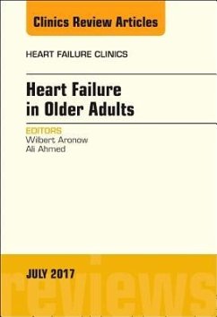 Heart Failure in Older Adults, an Issue of Heart Failure Clinics - Aronow, Wilbert S; Ahmed, Ali