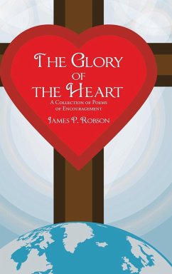 The Glory of the Heart - Robson, James P.