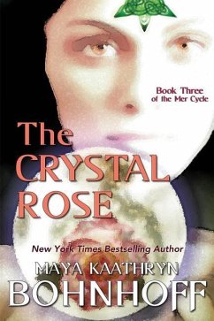 The Crystal Rose: Book Three of the Mer Cycle - Bohnhoff, Maya Kaathryn