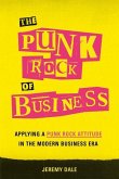 The Punk Rock of Business: Applying a Punk Rock Attitude in the Modern Business Era