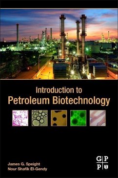 Introduction to Petroleum Biotechnology - Speight, James G.;El-Gendy, Nour Shafik