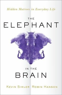 The Elephant in the Brain - Simler, Kevin;Hanson, Robin