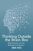 Thinking Outside the Brain Box: Why Humans Are Not Biological Computers