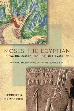 Moses the Egyptian in the Illustrated Old English Hexateuch (London, British Library Cotton MS Claudius B.iv) - Broderick, Herbert R.