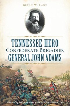 Tennessee Hero Confederate Brigadier General John Adams - Lane, Bryan W.