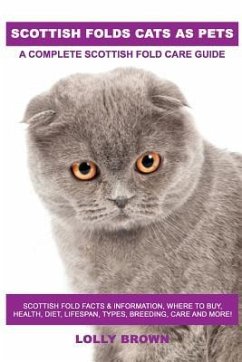 Scottish Folds Cats as Pets: Scottish Fold Facts & Information, where to buy, health, diet, lifespan, types, breeding, care and more! A Complete Sc - Brown, Lolly