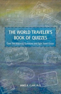 The World Traveler's Book of Quizzes: Volume 1 - Clapp, James A.