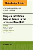 Complex Infectious Disease Issues in the Intensive Care Unit, An Issue of Infectious Disease Clinics of North America